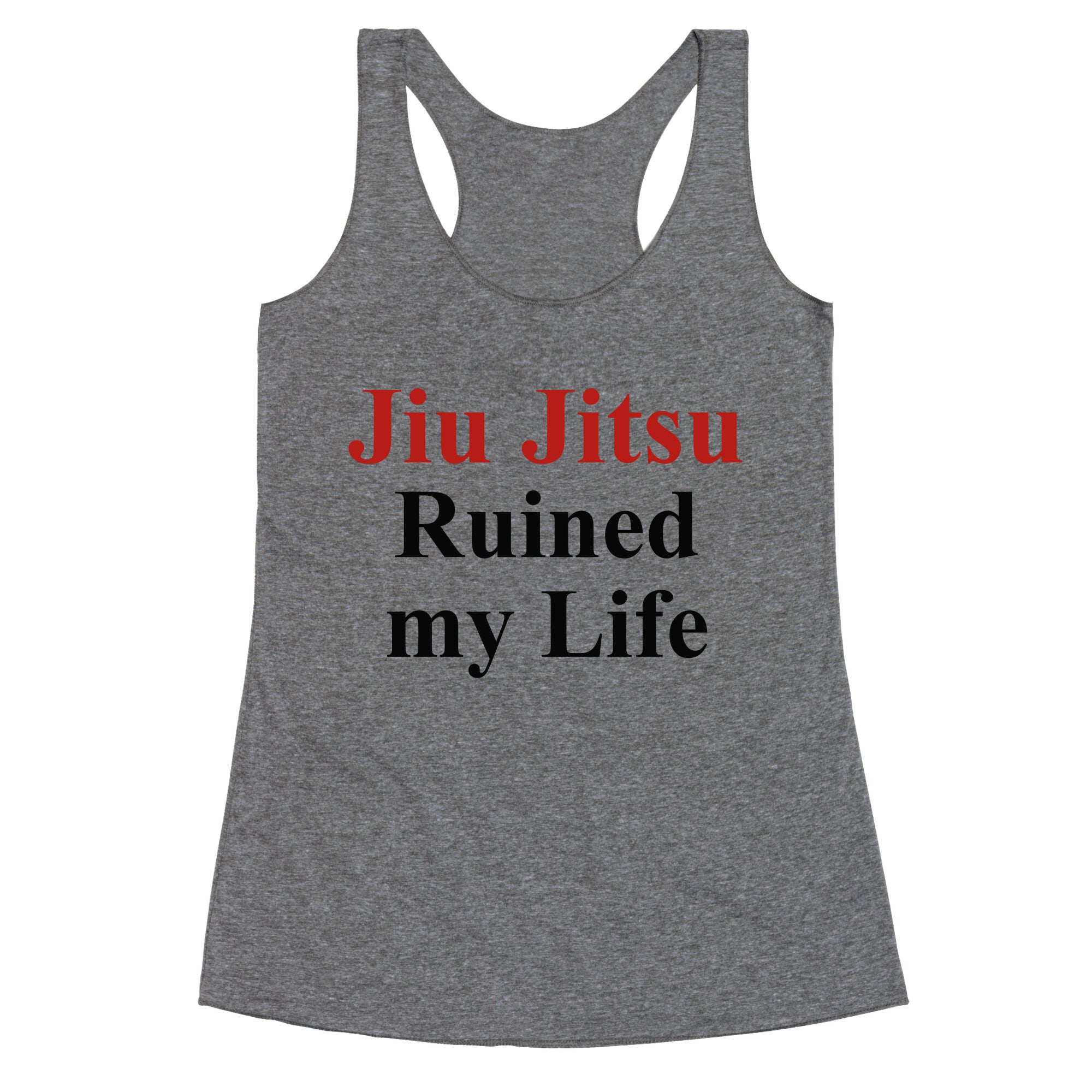 Brady Ju Jujitsu Ruined My Life Racerback Tank
